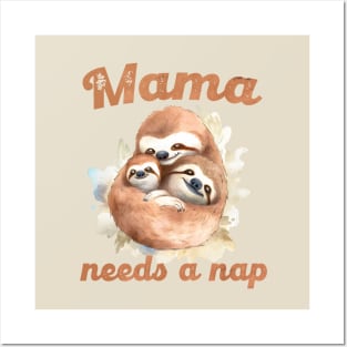 Mama needs a nap Posters and Art